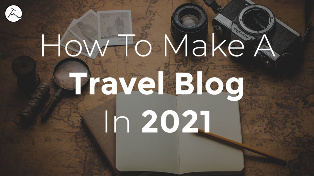 How to make a travel blog in 2021