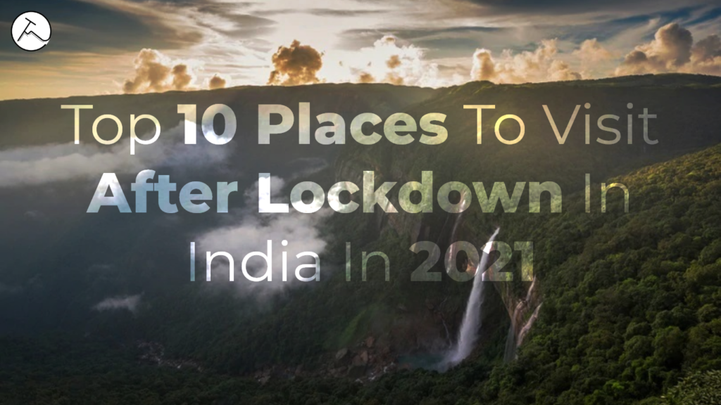 Top 10 places to visit after lockdown in india in 2021