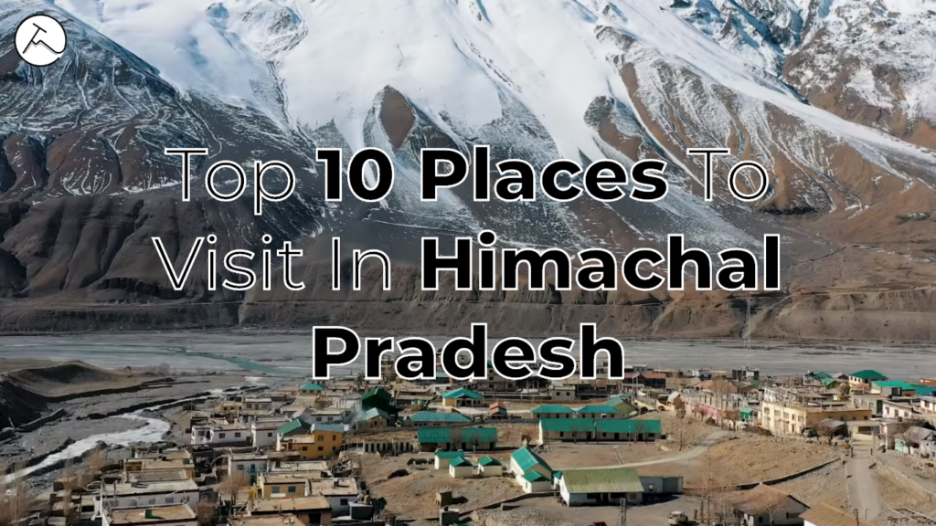 Top 10 places to visit in himachal pradesh